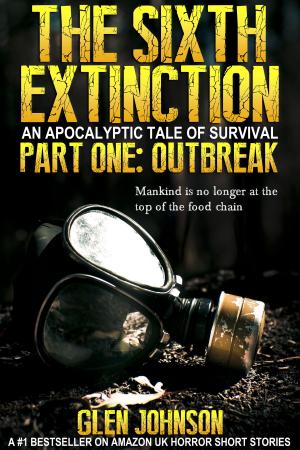 Cover of the book The Sixth Extinction: An Apocalyptic Tale of Survival. Part One – Outbreak. by CP Bialois