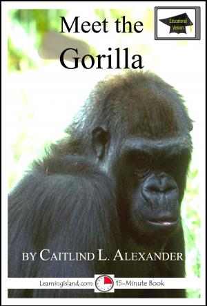 Cover of the book Meet the Gorilla: Educational Version by Caitlind L. Alexander