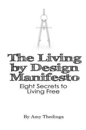 Cover of the book The Living by Design Manifesto: Eight Secrets to Living Free by Lama Marut