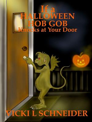 Cover of If a Halloween Hob Gob Knocks at Your Door by Vicki L Schneider, Vicki L Schneider
