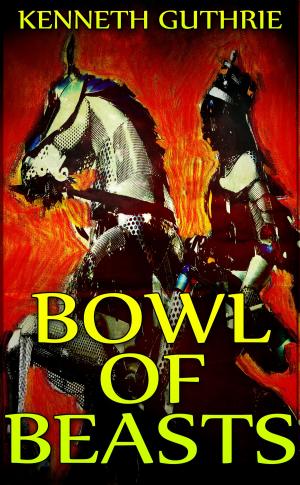 Cover of the book Bowl Of Beasts by Kenneth Guthrie