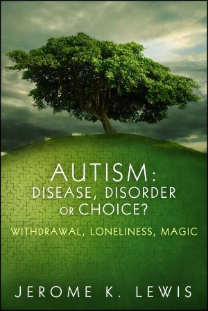Book cover of Autism: Disease, Disorder or Choice? Withdrawal, Loneliness, Magic