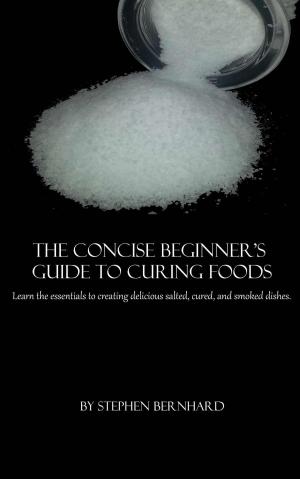bigCover of the book The Concise Beginner's Guide to Curing Foods by 