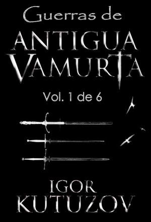 Cover of the book Guerras de Antigua Vamurta Vol. 1 by Jezebel Rose