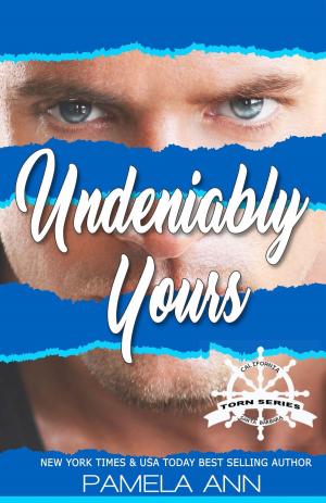 Cover of the book Undeniably Yours (Torn Series #3.5) by Pamela Ann