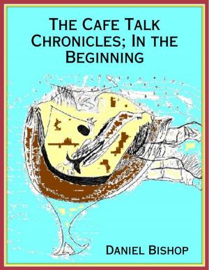 Cover of the book The Cafe Talk Chronicles; In the Beginning by Rock Page