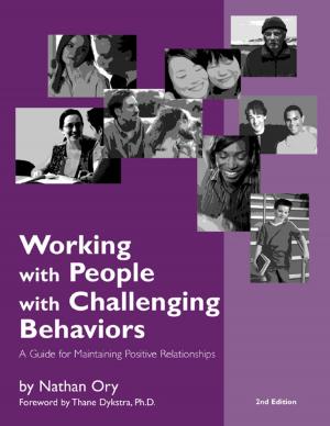 Cover of the book Working With People With Challenging Behaviors: A Guide for Maintaining Positive Relationships by John David Heeb