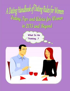 Book cover of A Dating Handbook of Dating Rules for Women: Dating Tips and Advice for Women in 2013 and Beyond
