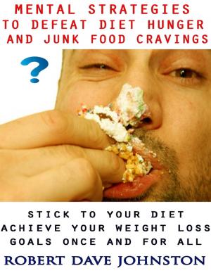 Cover of the book Mental Strategies to Defeat Diet Hunger and Junk Food Cravings by Anthony Hulse