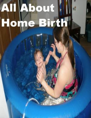 Cover of the book All About Home Birth by Bill Comeau