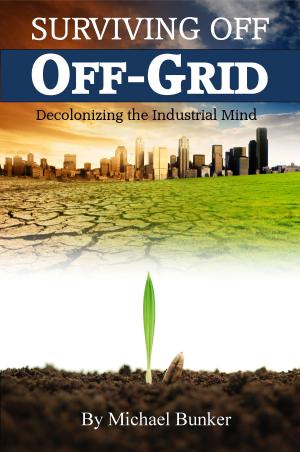Cover of the book Surviving Off Off-Grid by Dr. Julianne Marson