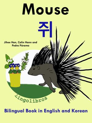 Cover of the book Bilingual Book in English and Korean: Mouse - 쥐 - Learn Korean Series by Colin Hann