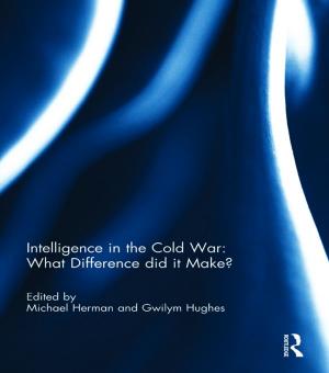 Cover of the book Intelligence in the Cold War: What Difference did it Make? by Alexandra Warwick, Carolyn W de la L Oulton, Karen Yuen, Brenda Ayres