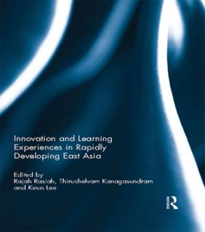 Cover of the book Innovation and Learning Experiences in Rapidly Developing East Asia by Fatima M. S. Moreira, E. Jeroen Huising, David E. Bignell