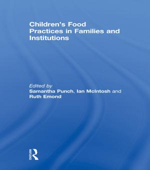 Cover of the book Children’s Food Practices in Families and Institutions by Nicholas Eastaugh, Valentine Walsh, Tracey Chaplin, Ruth Siddall