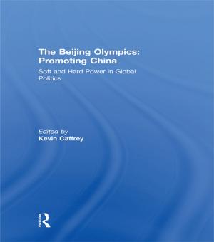 Cover of the book The Beijing Olympics: Promoting China by D. E. Broadbent