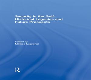 Cover of Security in the Gulf: Historical Legacies and Future Prospects