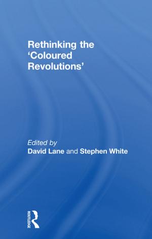 Cover of the book Rethinking the 'Coloured Revolutions' by Diana B. Turk, Laura J. Dull, Robert Cohen, Michael R. Stoll