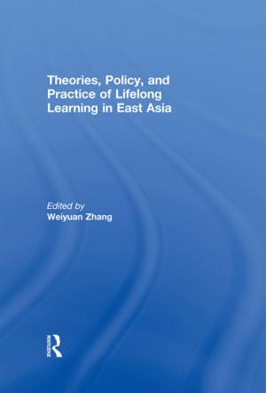 Cover of the book Theories, Policy, and Practice of Lifelong Learning in East Asia by Todd Whitaker, Jeffrey Zoul, Jimmy Casas