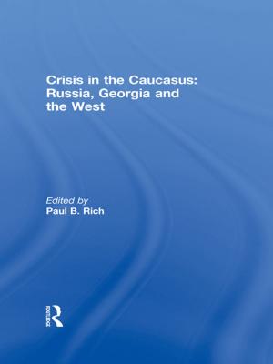 Cover of the book Crisis in the Caucasus: Russia, Georgia and the West by Peter Gordon, R. Szreter