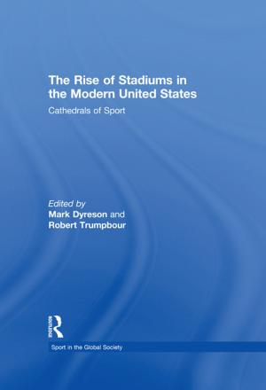 Cover of the book The Rise of Stadiums in the Modern United States by Jelena Todorovic