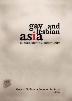 Cover of the book Gay and Lesbian Asia by Silvina Arrossi, Felix Bombarolo, Jorge E Hardoy, Diana Mitlin, Luis Perez Coscio, David Satterthwaite