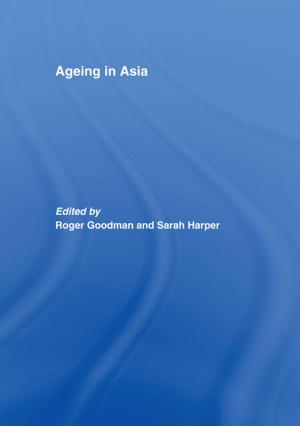 Cover of the book Ageing in Asia by Robert D. Friedberg, Angela A. Gorman, Laura Hollar Wilt, Adam Biuckians, Michael Murray