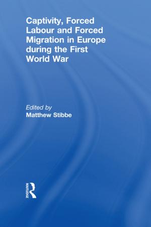 Cover of the book Captivity, Forced Labour and Forced Migration in Europe during the First World War by Steve Hullfish