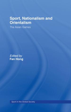 Cover of the book Sport, Nationalism and Orientalism by Stephen Melville, Jeremy Gilbert-Rolfe
