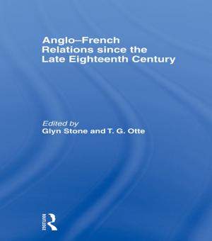 Cover of the book Anglo-French Relations since the Late Eighteenth Century by Liz Oakley-Brown