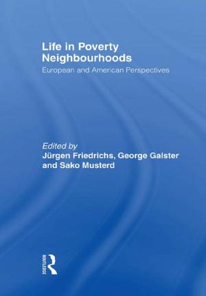 Cover of the book Life in Poverty Neighbourhoods by Teresa de Noronha Vaz, Peter Nijkamp