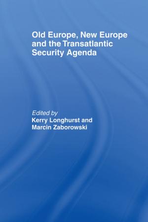 Cover of the book Old Europe, New Europe and the Transatlantic Security Agenda by Aidan Moran, John Toner