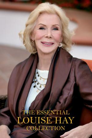 Cover of the book The Essential Louise Hay Collection by Robert Holden, Ph.D.