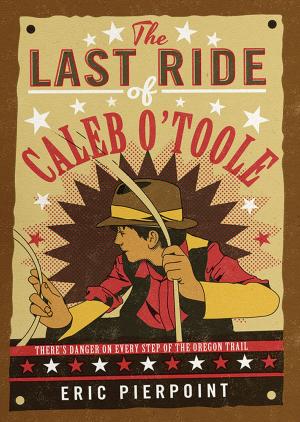 Cover of the book The Last Ride of Caleb O'Toole by Kerry Greenwood