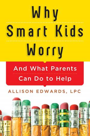 Cover of the book Why Smart Kids Worry by Sharon Kaye, Ph.D., Paul Thomson, Ph.D.