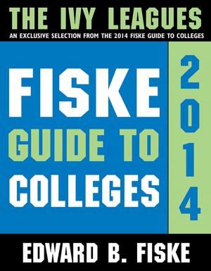 Cover of the book Fiske Guide to Colleges: The Ivy Leagues by Rebecca Pierce, Ph.D., Cheryll Adams, Ph.D.