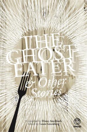 Cover of the book The Ghost-Eater and Other Stories by Dalene Matthee