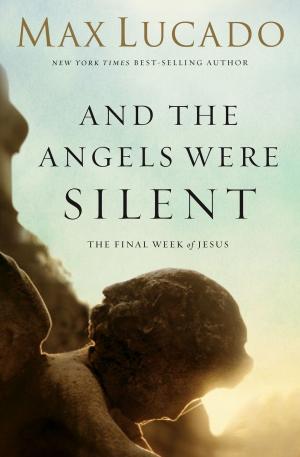Cover of the book And the Angels Were Silent by Max Lucado