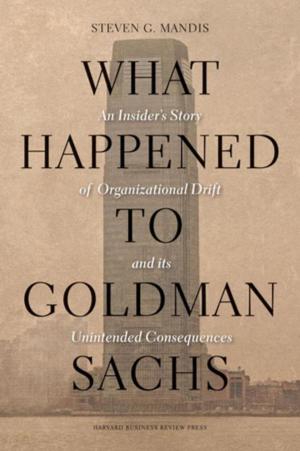 Cover of the book What Happened to Goldman Sachs by Harvard Business Review, Herminia Ibarra, Deborah Tannen, Joan C. Williams, Sylvia Ann Hewlett