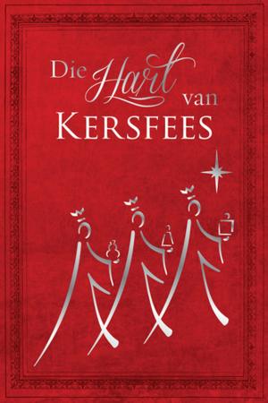 Cover of the book Die hart van Kersfees (eBoek) by Dirkie van der Spuy