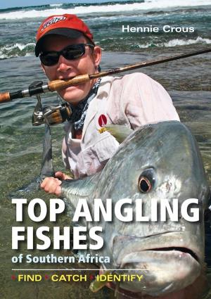 Cover of the book Top Angling Fishes of SA by Clive Gibson