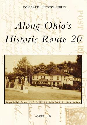 Cover of the book Along Ohio's Historic Route 20 by Kelly Kazek