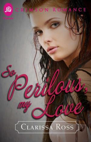 Book cover of So Perilous, My Love