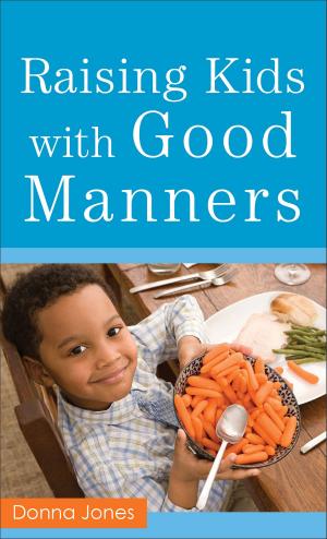 Cover of the book Raising Kids with Good Manners by Chuck D. Pierce, Robert Heidler