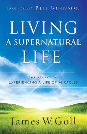 Cover of the book Living a Supernatural Life by Janette Oke, T. Davis Bunn