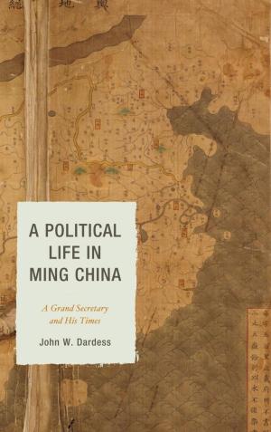 Cover of the book A Political Life in Ming China by Jack Levin, Julie B. Wiest