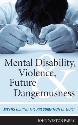 Cover of the book Mental Disability, Violence, and Future Dangerousness by Nicholas D. Young, Kristen Bonanno-Sotiropoulos, Jennifer A. Smolinski