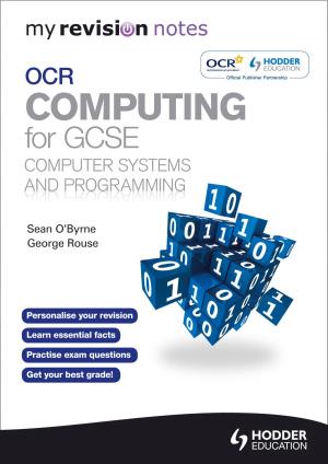 Cover of the book My Revision Notes OCR Computing for GCSE Computer Systems and Programming by George Facer