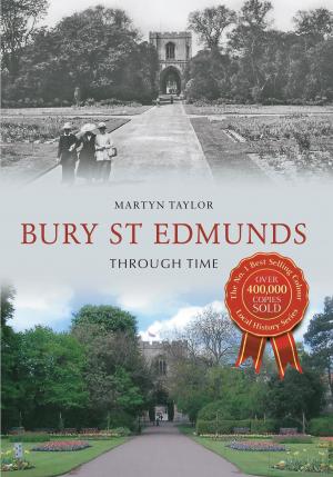 Book cover of Bury St Edmunds Through Time
