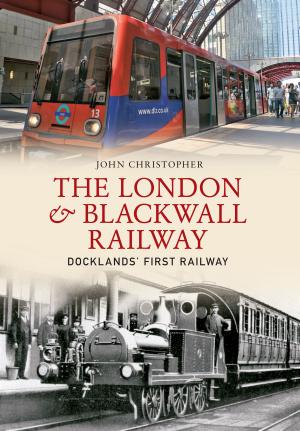 Cover of the book The London & Blackwall Railway by Paul Chrystal